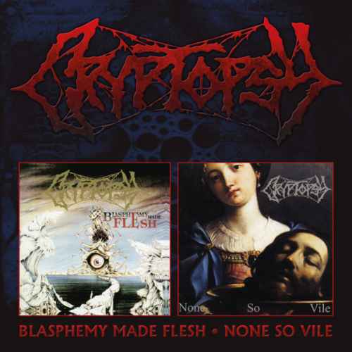 CRYPTOPSY - Blasphemy Made Flesh / None so Vile 2CD